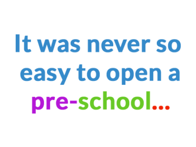 It was never so easy to open a pre-school…